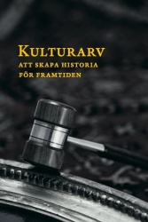 Kulturarv : att skapa historia för framtiden