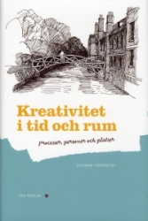 Kreativitet i tid och rum : processer, personer och platser