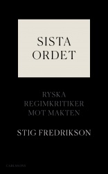 Sista ordet : ryska regimkritiker mot makten