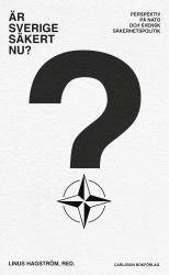 Är Sverige säkert nu? : perspektiv på Nato och svensk säkerhetspolitik