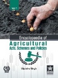 Encyclopaedia of Agricultural Acts, Schemes and Policies Vol. 1