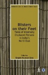 Blisters on their Feet - Tales of Internally Displaced Persons in India's North East