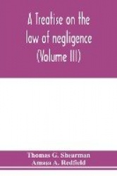 A treatise on the law of negligence (Volume III)