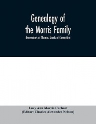 Genealogy of the Morris family; descendants of Thomas Morris of Connecticut