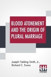 Blood Atonement And The Origin Of Plural Marriage - A Discussion