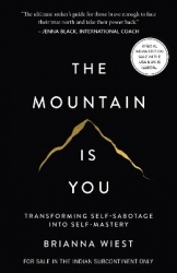The Mountain Is You - Transforming Self-Sabotage Into Self-Mastery