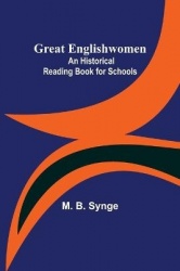 Great Englishwomen - An Historical Reading Book for Schools