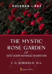 The Mystic Rose Garden of Sad Uddin Mahmud Shabistari Gulshan - I - Raz (Edition1)