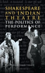 Shakespeare and Indian Theatre - The Politics of Performance