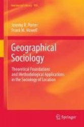 Geographical Sociology : Theoretical Foundations and Methodological Applications in the Sociology of Location