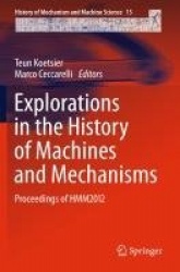 Explorations in the History of Machines and Mechanisms - Proceedings of HMM2012