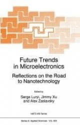 Future Trends in Microelectronics - Reflections on the Road to Nanotechnology