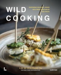 Wild Cooking - Surprising Seasonal Dishes With Fresh Vegetables and Fruits