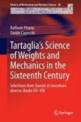 Tartaglia’s Science of Weights and Mechanics in the Sixteenth Century : Selections from Quesiti et inventioni diverse: