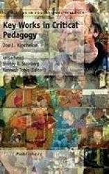 Key Works in Critical Pedagogy - Joe L. Kincheloe