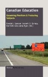 Canadian Education - Governing Practices & Producing Subjects