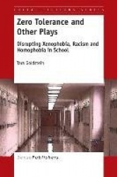 Zero Tolerance and Other Plays - Disrupting Xenophobia, Racism and Homophobia in School