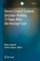 Honest Errors? Combat Decision-Making 75 Years After the Hostage Case