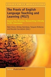 The Praxis of English Language Teaching and Learning (PELT) - Beyond the Binaries: Researching Critically in EFL Classrooms