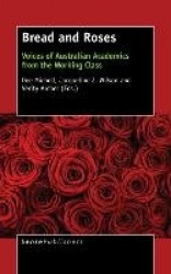 Bread and Roses - Voices of Australian Academics from the Working Class