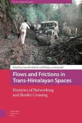 Flows and Frictions in Trans-Himalayan Spaces - Histories of Networking and Border Crossing