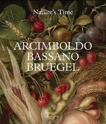 Arcimboldo, Bassano, Bruegel - Nature’s Time