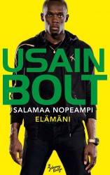 Usain Bolt: Salamaa nopeampi : Elämäni