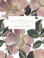 Äidin muistojen kirja (täytettävä) : muistele - kirjoita - talleta