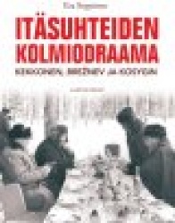 Itäsuhteiden kolmiodraama. Kekkonen-Brežnev-Kosygin 1960-1980