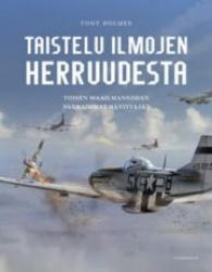 Taistelu ilmojen herruudesta - Toisen maailmansodan parhaimmat hävittäjät