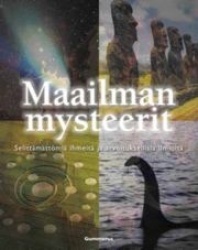 Maailman mysteerit - Selittämättömiä ihmeitä ja arvoituksellisia ilmiöitä
