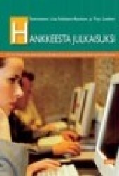 Hankkeesta julkaisuksi. Kirjoittaminen ammattikorkeakoulun ja työelämän kehityshankkeissa
