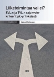 Liiketoimintaa vai ei? : EVL:n ja TVL:n rajanvetokriteerit pk-yrityksissä