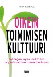 Oikein toimimisen kulttuuri : johtajan opas eettisen organisaation rakentamiseen