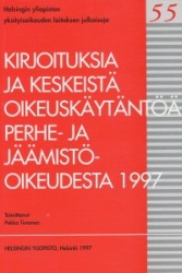 KIRJOITUKSIA JA KESKEISTÄ OIKEUSKÄYTÄNTÖÄ PERHE- JA JÄÄMISTÖOIKEUDESTA 1997