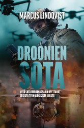 Droonien sota : Mitä sota Ukrainassa on opettanut uusista teknologisista uhista