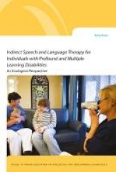 Indirect speech and language therapy for individuals with profound and multiple learning disabilities : an ecological perspectiv