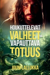 Houkuttelevat valheet ja vapauttava totuus
