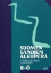 SUOMEN SANOJEN ALKUPERÄ 3 R-Ö Etymologinen sanakirja - SKS-toimituksia 556, Kotimaisten kielten tutkimuskeskuksen julkaisuja 62