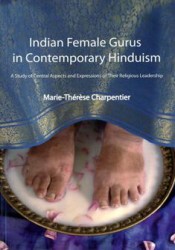 Indian female gurus in contemporary Hinduism : a study of central aspects and expressions of their religious leadership