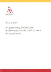 En gestaltning av individens erfarenhetsbaserade kunskap inom diabetesvården