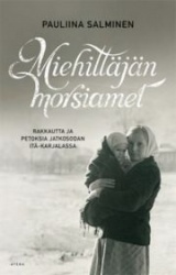 Miehittäjän morsiamet - Rakkautta ja petoksia jatkosodan Itä-Karjalassa