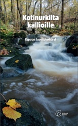 Kotinurkilta kallioille : Espoon luontokohteet