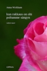Kun rakkaus on ohi poltamme sängyn : valitut runot