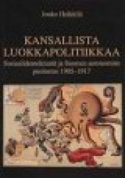 KANSALLISTA LUOKKAPOLITIIKKAA sosiaalidemokraatit ja Suomen autonomian puolustus 1905-1917