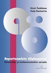 ASPARTAAMISTA ÖLJYHAPPOON : elintavike- ja ravitsemustiedon sanasto