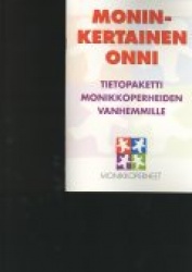 Moninkertainen onni : tietopaketti monikkoperheiden vanhemmille