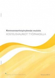 Kosteusvauriot työpaikoilla. Kosteusvauriotyöryhmän muistio
