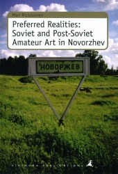 Preferred realities : Soviet and Post-Soviet amateur art in Novorzhev