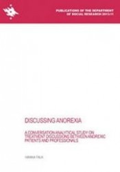 Discussing Anorexia - A Conversation Analytical Study on Treatment Discussions Between Anorexic Patients and Professionals